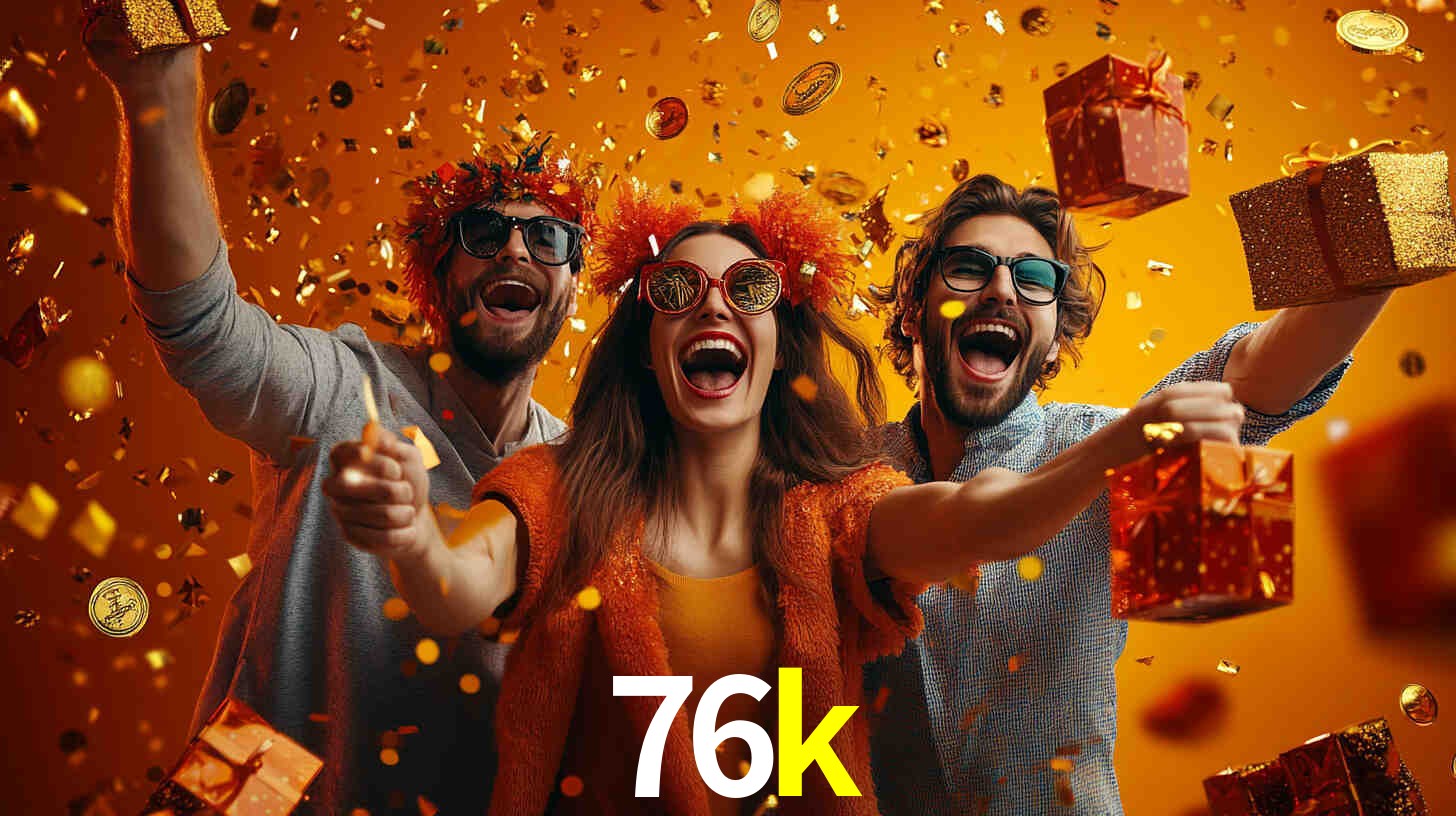 Bônus Generosos e Exclusivos no 76k para Você!